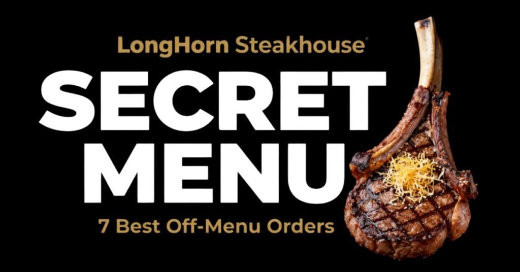 LongHorn Secret Menu 7 Best Off-Menu Orders